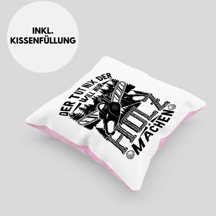 Waldarbeiter Kissen mit Füllung 40x40 Geschenk Der Tut Nix Der Will Nur Holz Machen Geschenkidee Forst Forstwirt (Grau) Rosa Trendation