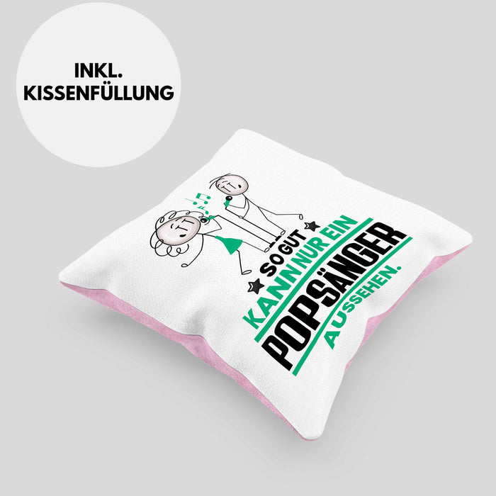 Popsänger Geschenk Kissen mit Füllung 40x40 So Gut Kann Nur Ein Popsänger Aussehen Geschenkidee (Grau) Rosa Trendation