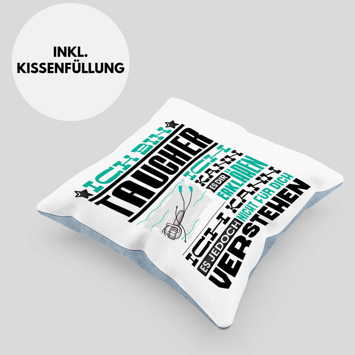 Taucher Geschenk Kaffee-Kissen mit Füllung 40x40 Geschenkidee für Taucher Ich Bin Taucher Ich Kann Es Dir Erklären Jedoch Nicht Für Dich Verstehen Spruch Lustig (Grau) Blau Trendation