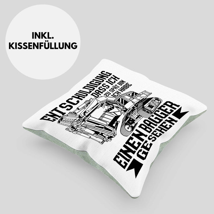 Bagger-Fan Liebhaber Kissen mit Füllung 40x40 Geschenk Baggerfahrer Entschuldigung Dass Ich Zu Spät Bin Ich Habe Einen Bagger Gesehen (Grau) Grün Trendation