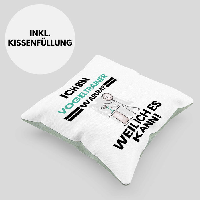 Vogeltrainer Geschenk Kissen mit Füllung 40x40 Lustiger Spruch Ich Bin Vogeltrainer Warum Weil Ich Es Kann Geschenkidee Bester Vogeltrainer Geburtstag (Grau) Grün Trendation