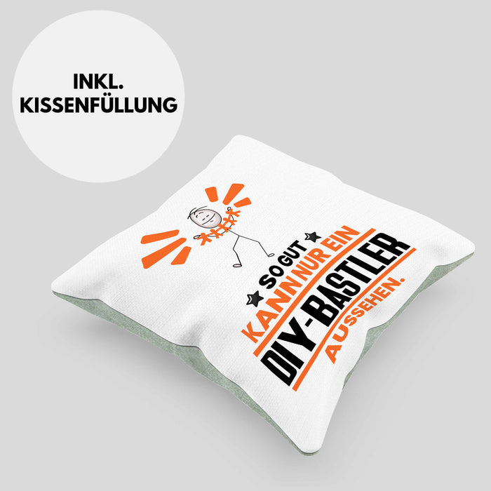 DIY-Bastler Geschenk Kissen mit Füllung 40x40 So Gut Kann Nur Ein DIY-Bastler Aussehen Geschenkidee (Grau) Grün Trendation