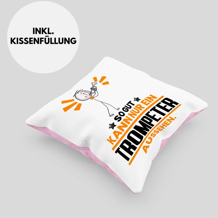 Trompeter Geschenk Kissen mit Füllung 40x40 So Gut Kann Nur Ein Trompeter Aussehen Geschenkidee (Grau) Rosa Trendation