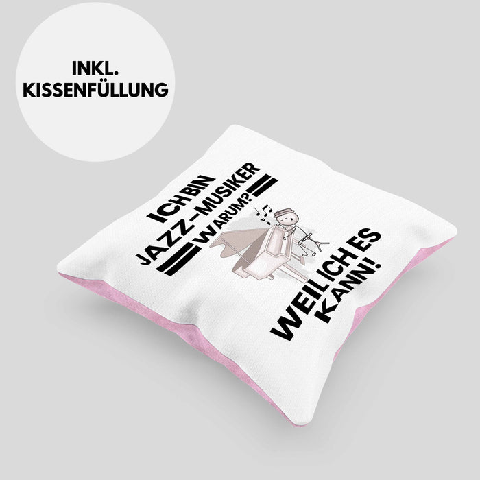 Jazz-Musiker Geschenk Kissen mit Füllung 40x40 Lustiger Spruch Ich Bin Jazz-Musiker Warum Weil Ich Es Kann Geschenkidee Bester Jazz-Musiker Geburtstag (Grau) Rosa Trendation