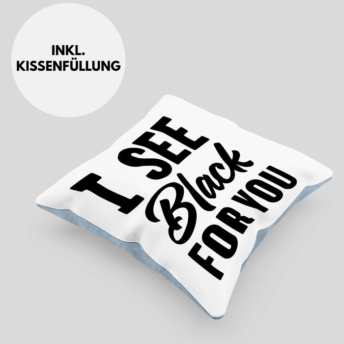 I See Black For You Kissen mit Füllung 40x40 Deutsch-Englisch Denglisch Sprichwort Ich Sehe Schwarz Für Dich (Grau) Blau Trendation