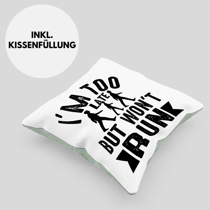 I'm Too Late But Wont Run Kissen mit Füllung 40x40 Geschenk Lustiger Spruch Zuspätkommer Chillige Person (Grau) Grün Trendation