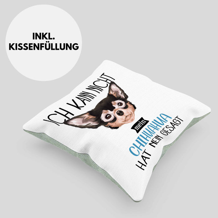 Chihuahua Besitzer Kissen mit Füllung 40x40 Geschenk Lustiger Spruch Geschenkidee Ich Kann Nicht Mein Chihuahua Hat Nein Gesagt (Grau) Grün Trendation