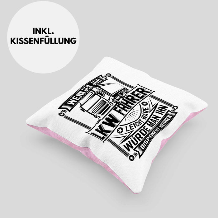 LKW Fahrer Kissen mit Füllung 40x40 Geschenk Lastkraftwagenfahrer Geschenkidee Wenn Der Job Leicht Wäre Würde Man Ihn Disponent Nennen (Grau) Rosa Trendation