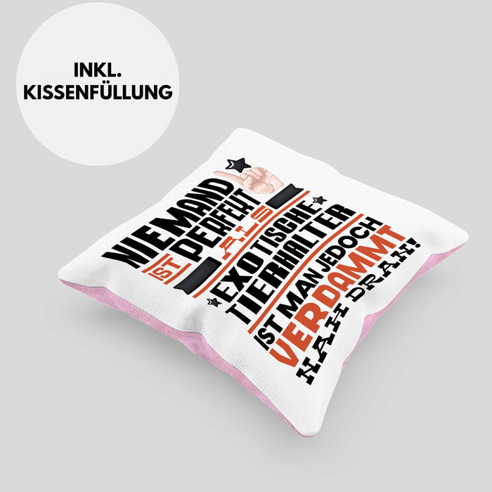 Exotische Tierhalter Geschenk Kissen mit Füllung 40x40 Lustige Geschenkidee für Exotische Tierhalter Geburtstag Niemand Ist Perfekt Aber Als Exotische Tierhalter Ist Man Nah Dran (Grau) Rosa Trendation