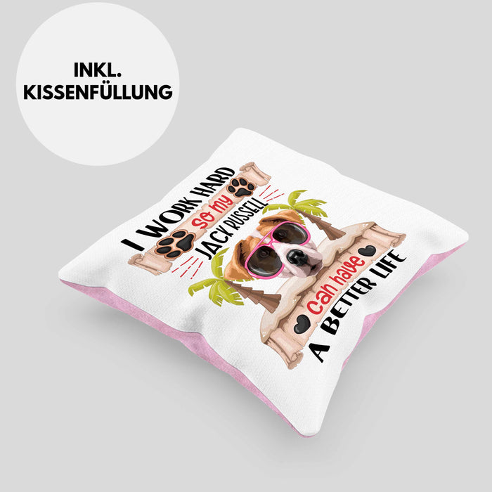 Jack Russel Besitzer Kissen mit Füllung 40x40 Geschenk Lustiger Spruch Geschenkidee I Work Hard So My Jack Russel Can Have A Better Life (Grau) Rosa Trendation