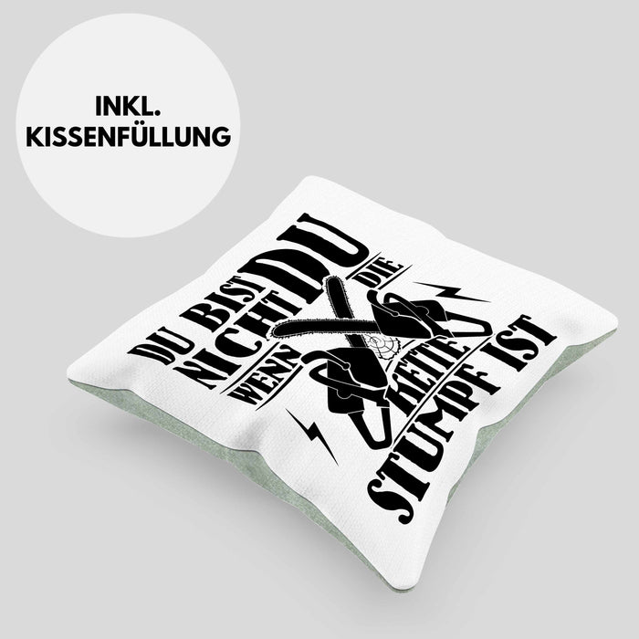 Waldarbeiter Geschenk Kissen mit Füllung 40x40 Du Bist Nicht Du Wenn Die Kette Stumpf Ist Holz-Arbeiter Kettensäge (Grau) Grün Trendation