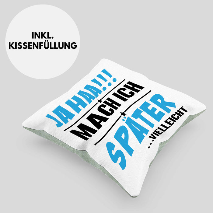 Jahaa Mache Ich Später Vielleicht Kissen mit Füllung 40x40 Geschenk Lustiger Spruch (Grau) Grün Trendation