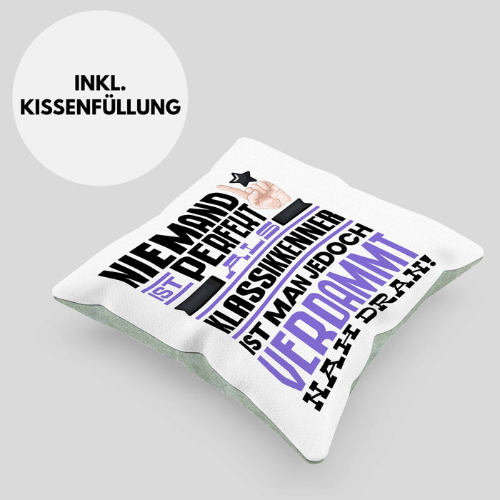 Klassikkenner Geschenk Kissen mit Füllung 40x40 Lustige Geschenkidee für Klassikkenner Geburtstag Niemand Ist Perfekt Aber Als Klassikkenner Ist Man Nah Dran (Grau) Grün Trendation