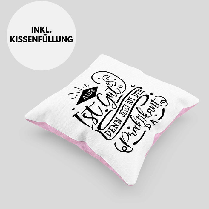Praktikant Kissen mit Füllung 40x40 Geschenk Für Praktikanten Geschenkidee Alles Ist Gut Denn Jetzt Ist Der Praktikant Da (Grau) Rosa Trendation