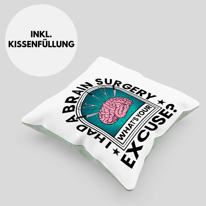 I Had A Brain Surgery Whats Your Excuse Kissen mit Füllung 40x40 Gehirn Operation Geschenkidee (Grau) Grün Trendation