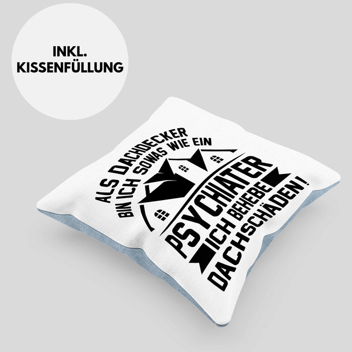 Dachdecker Kissen mit Füllung 40x40 Geschenk Lustiger Spruch Als Dachdecker Bin Ich Sowas Wie ein Psychiater Ich Behebe Dachschäden (Grau) Blau Trendation