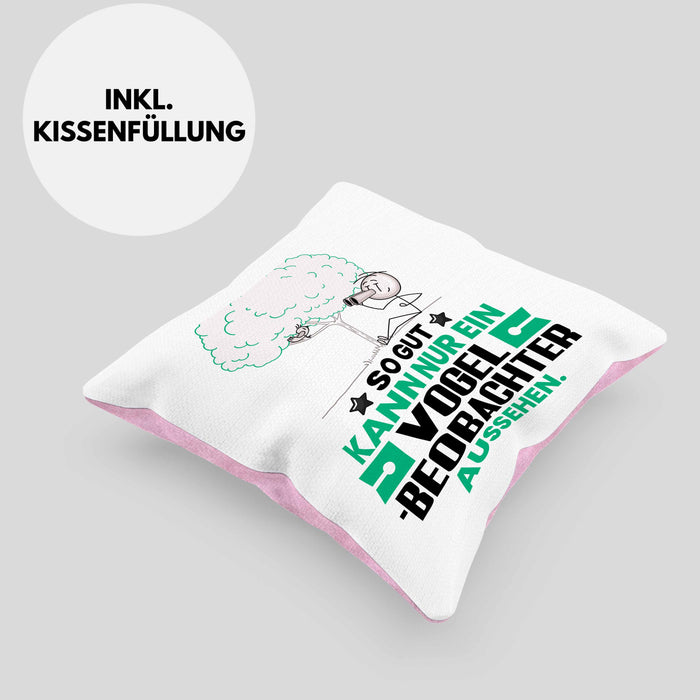 Vogelbeobachter Geschenk Kissen mit Füllung 40x40 So Gut Kann Nur Ein Vogelbeobachter Aussehen Geschenkidee (Grau) Rosa Trendation