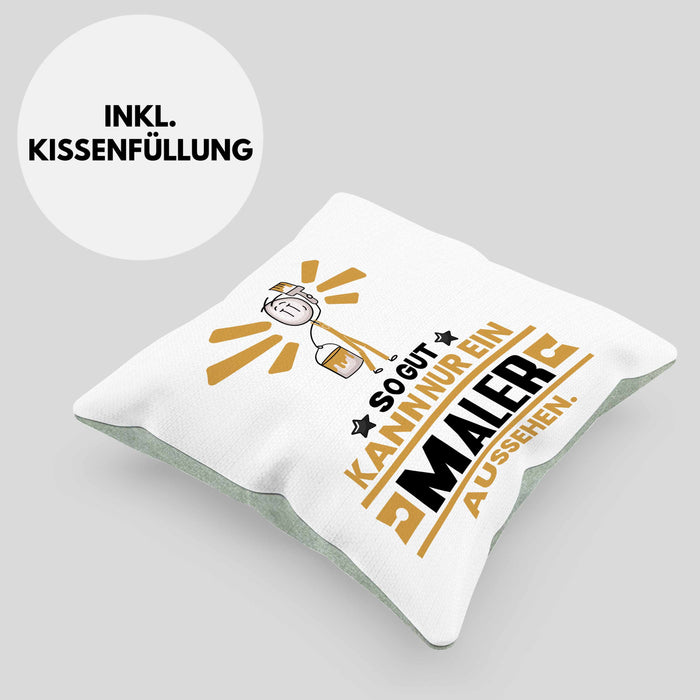 Maler Geschenk Kissen mit Füllung 40x40 So Gut Kann Nur Ein Maler Aussehen Geschenkidee (Grau) Grün Trendation