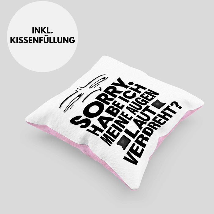 Lustiger Spruch Kissen mit Füllung 40x40 Sarkasmus Humor Sorry Habe Ich Meine Augen Laut Verdreht Kollegin Geschenkidee (Grau) Rosa Trendation
