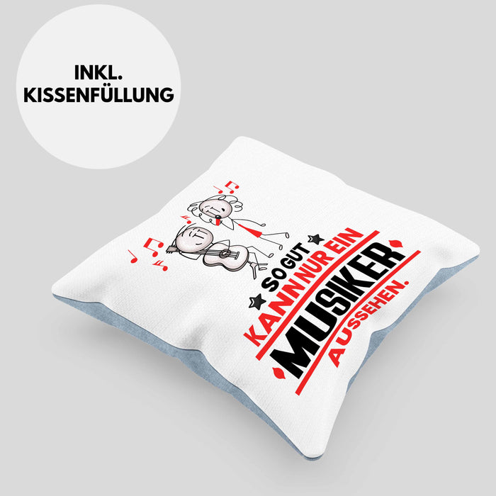 Musiker Geschenk Kissen mit Füllung 40x40 So Gut Kann Nur Ein Musiker Aussehen Geschenkidee (Grau) Blau Trendation
