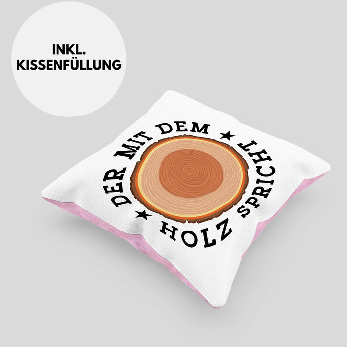 Der Mit Dem Holz Spricht Kissen mit Füllung 40x40 Geschenk Holzarbeiter Geschenkidee Schreiner (Grau) Rosa Trendation