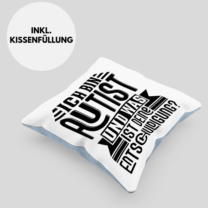 Autist Kissen mit Füllung 40x40 Geschenk Ich Bin Autist Was Ist Deine Entschuldigung Autisten (Grau) Blau Trendation
