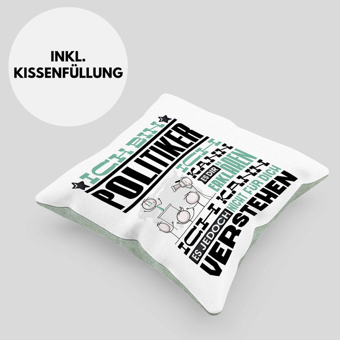 Politiker Geschenk Kaffee-Kissen mit Füllung 40x40 Geschenkidee für Politiker Ich Bin Politiker Ich Kann Es Dir Erklären Jedoch Nicht Für Dich Verstehen Spruch Lustig (Grau) Grün Trendation