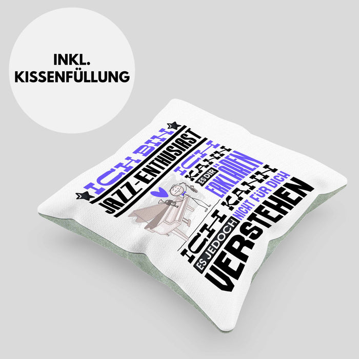 Jazz-Enthusiast Geschenk Kissen mit Füllung 40x40 Lustige Geschenkdiee für einen Jazz-Enthusiast Geburtstag Ich Bin Jazz-Enthusiast Ich Kann Es Dir Erklären Aber Nicht Für Dich Verstehen (Grau) Grün Trendation