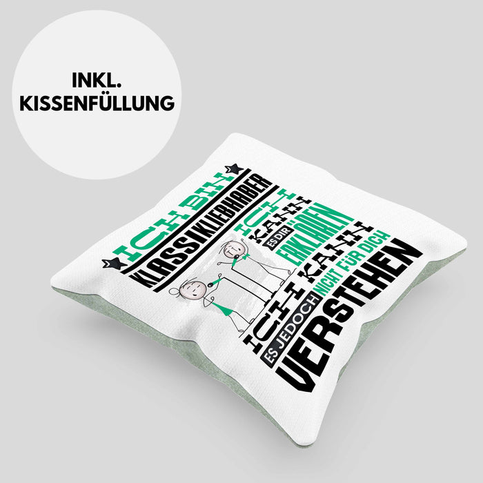 Klassikliebhaber Geschenk Kissen mit Füllung 40x40 Geschenkidee für Klassikliebhaber Geburtstag Lustig Ich Bin Klassikliebhaber Ich Kann Es Dir Erklären Aber Nicht Für Dich Verstehen (Grau) Grün Trendation