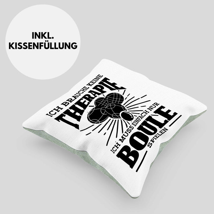 Boule Kissen mit Füllung 40x40 Geschenk Boule-Spieler Geschenkidee Spruch Ich Brauche Keine Therapie Ich Muss Nur Boule Spielen (Grau) Grün Trendation