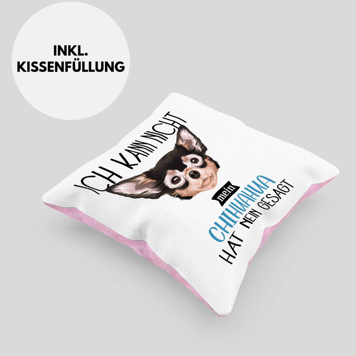 Chihuahua Besitzer Kissen mit Füllung 40x40 Geschenk Lustiger Spruch Geschenkidee Ich Kann Nicht Mein Chihuahua Hat Nein Gesagt (Grau) Rosa Trendation