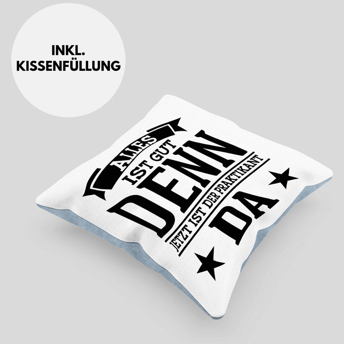 Praktikant Kissen mit Füllung 40x40 Geschenk Lustiger Spruch Alles Gut Denn Jetzt Ist Der Praktikant Da (Grau) Blau Trendation