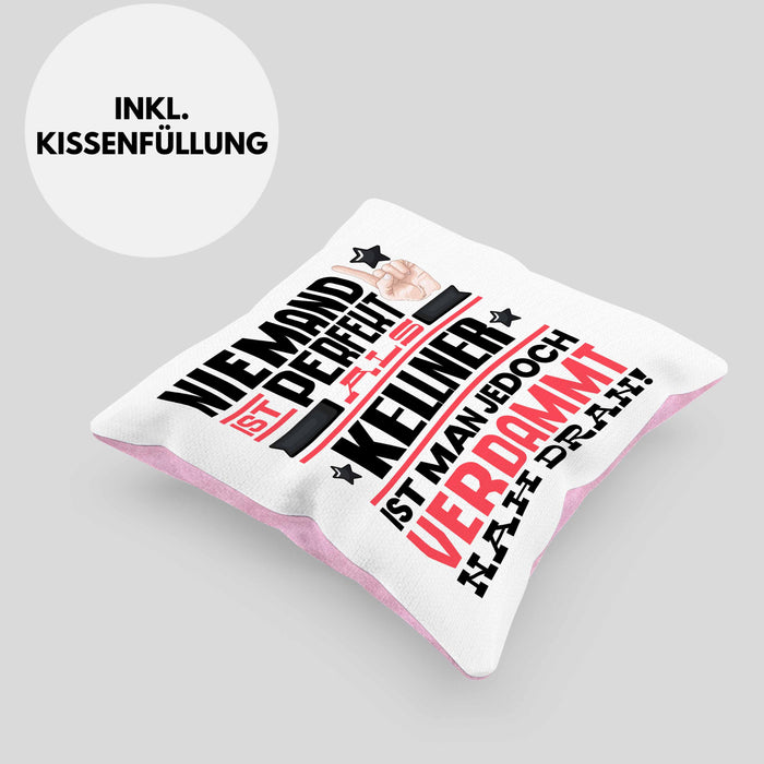 Kellner Geschenk Kissen mit Füllung 40x40 Lustige Geschenkidee für Kellner Geburtstag Niemand Ist Perfekt Aber Als Kellner Ist Man Nah Dran (Grau) Rosa Trendation
