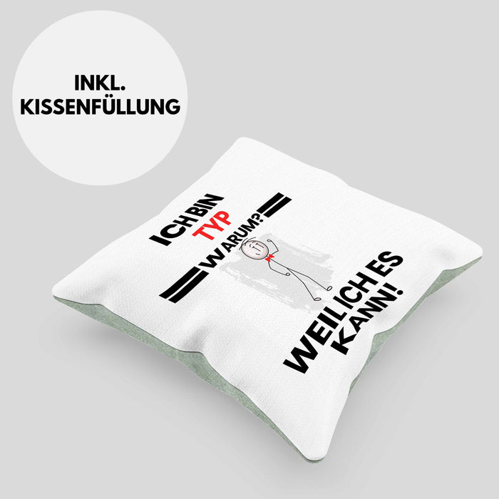Typ Geschenk Kissen mit Füllung 40x40 Lustiger Spruch Ich Bin Typ Warum Weil Ich Es Kann Geschenkidee Bester Typ Geburtstag (Grau) Grün Trendation