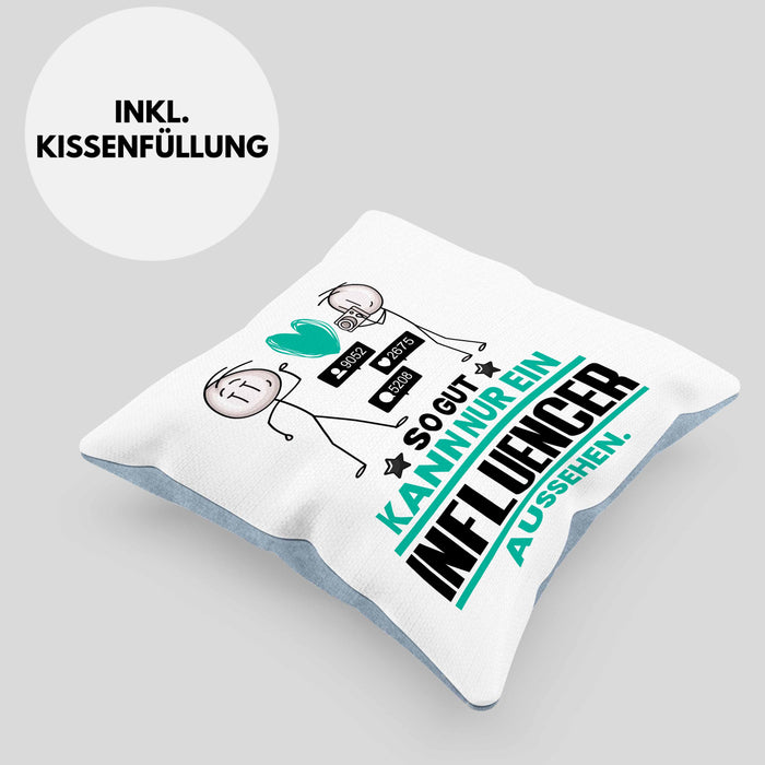 Influencer Geschenk Kissen mit Füllung 40x40 So Gut Kann Nur Ein Influencer Aussehen Geschenkidee (Grau) Blau Trendation