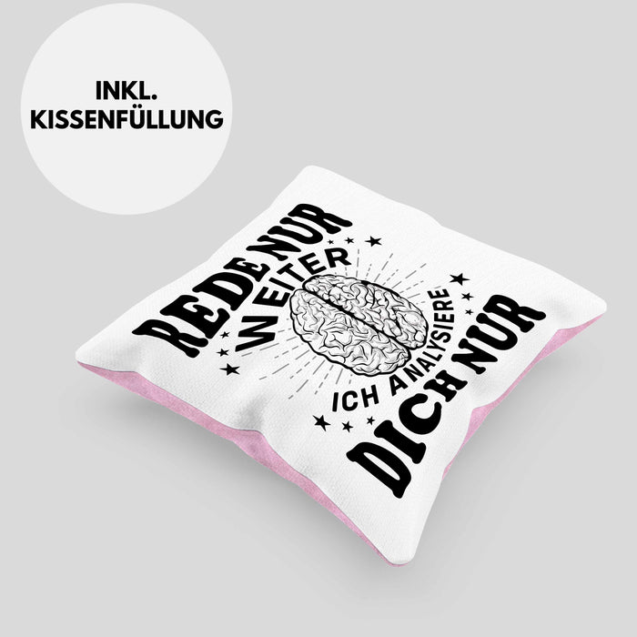 Psychologie Kissen mit Füllung 40x40 Geschenk Psycho Geschenkidee Rede Nur Weiter Ich Analysiere Dich Nur Spruch Psychologie-Student (Grau) Rosa Trendation