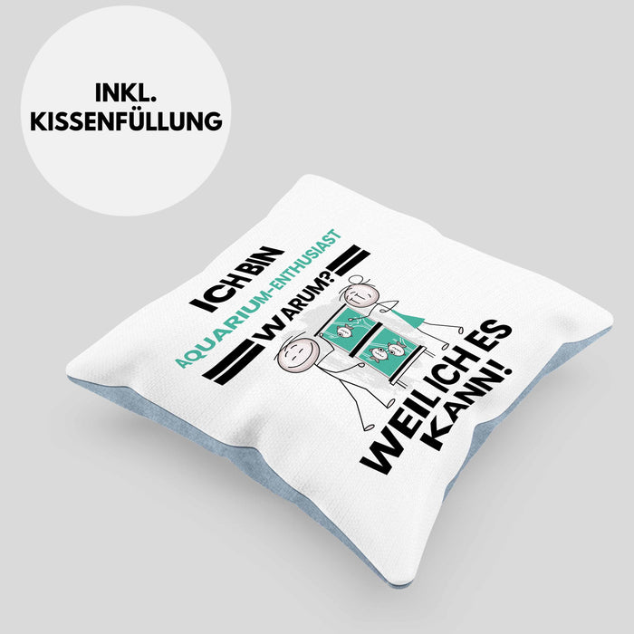 Aquarium-Enthusiast Geschenk Kissen mit Füllung 40x40 Lustiger Spruch Ich Bin Aquarium-Enthusiast Warum Weil Ich Es Kann Geschenkidee Bester Aquarium-Enthusiast Geburtstag (Grau) Blau Trendation