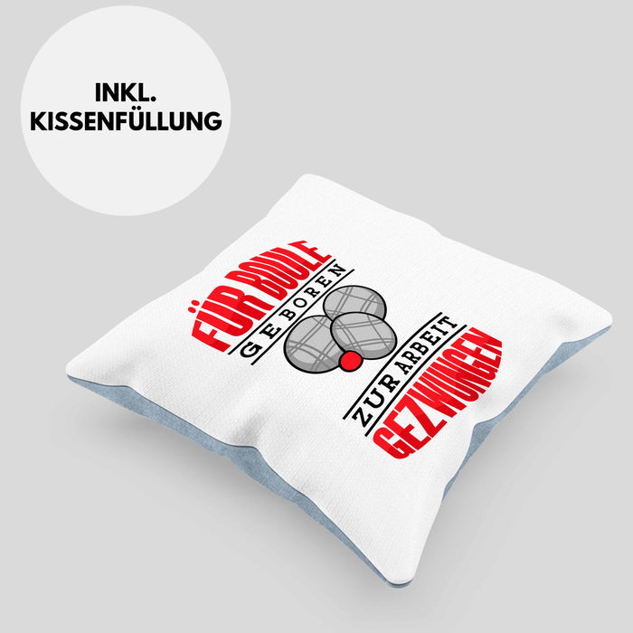 Boule Kissen mit Füllung 40x40 Geschenk Boule-Spieler Geschenkidee Spruch Für Boule Geboren Zur Arbeit (Grau) Blau Trendation