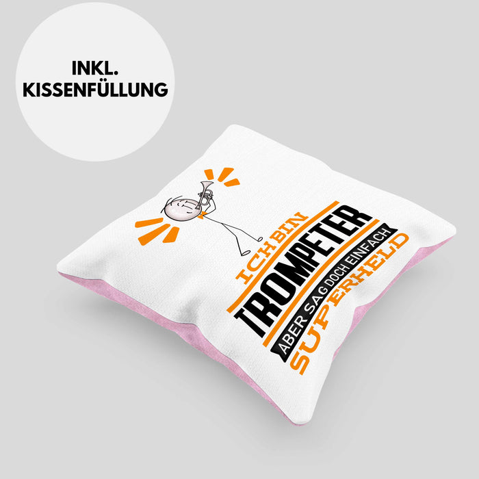 Trompeter Geschenk Kissen mit Füllung 40x40 Ich Bin Trompeter Aber Sag Doch Einfach Superheld Lustige Geschenkdiee für Trompeter (Grau) Rosa Trendation