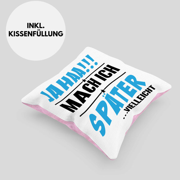 Jahaa Mache Ich Später Vielleicht Kissen mit Füllung 40x40 Geschenk Lustiger Spruch (Grau) Rosa Trendation