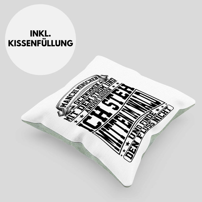 Lustiger Spruch Kissen mit Füllung 40x40 Geschenk Manchen Menschen Schwimmen Mit Dem Strom Ich Steh Mittem Im Wald Und Finde Den Fluss Nicht (Grau) Grün Trendation