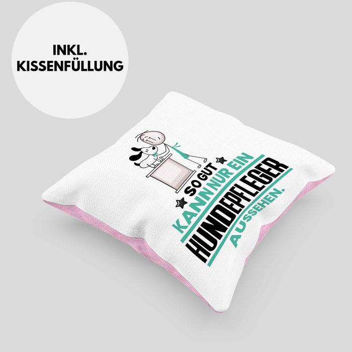 Hundepfleger Geschenk Kissen mit Füllung 40x40 So Gut Kann Nur Ein Hundepfleger Aussehen Geschenkidee (Grau) Rosa Trendation