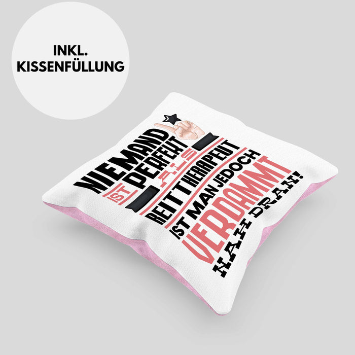 Reittherapeut Geschenk Kissen mit Füllung 40x40 Lustige Geschenkidee für Reittherapeut Geburtstag Niemand Ist Perfekt Aber Als Reittherapeut Ist Man Nah Dran (Grau) Rosa Trendation