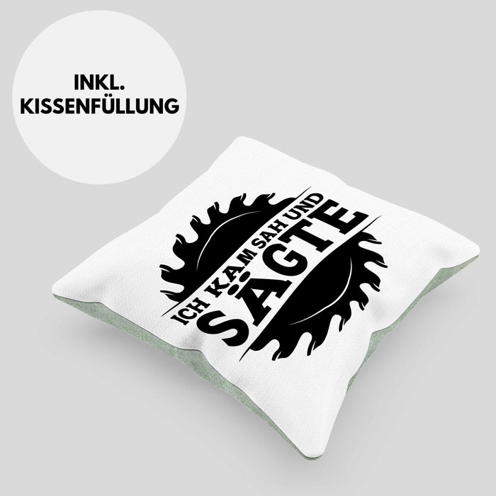 Ich Kam Sah Und Sägte Kreissäge Kissen mit Füllung 40x40 Geschenk Holzarbeiter Geschenkidee Schreiner (Grau) Grün Trendation