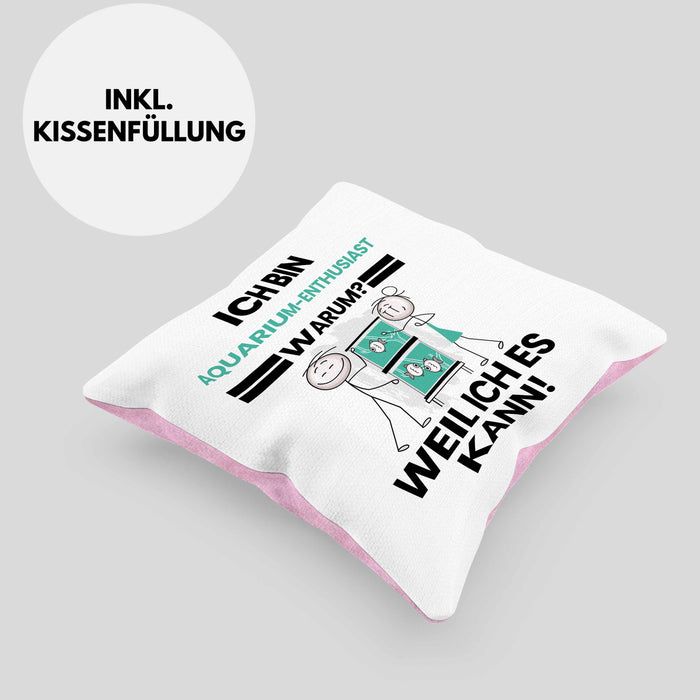 Aquarium-Enthusiast Geschenk Kissen mit Füllung 40x40 Lustiger Spruch Ich Bin Aquarium-Enthusiast Warum Weil Ich Es Kann Geschenkidee Bester Aquarium-Enthusiast Geburtstag (Grau) Rosa Trendation