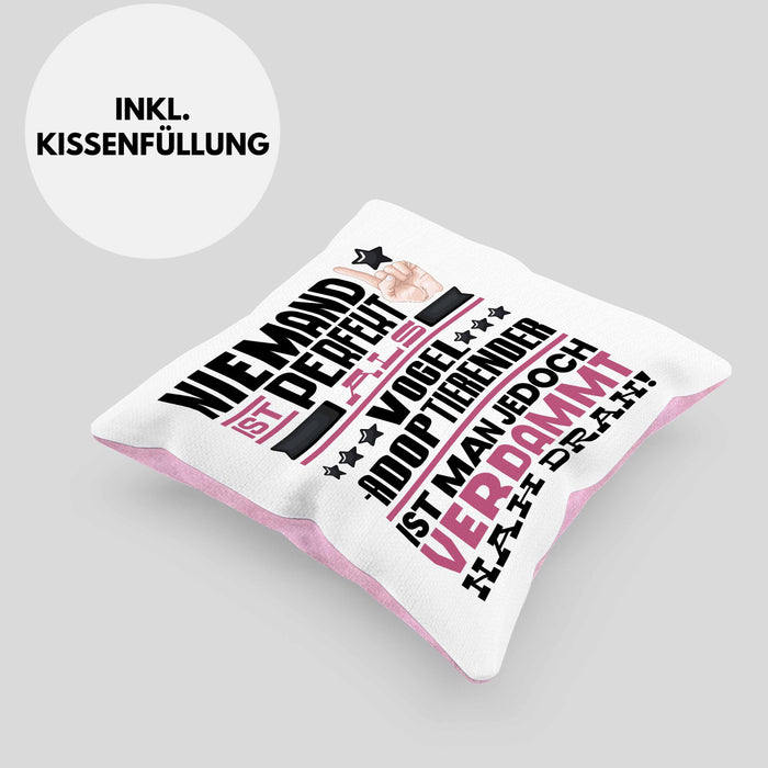 Vogel-Adoptierender Geschenk Kissen mit Füllung 40x40 Lustige Geschenkidee für Vogel-Adoptierender Geburtstag Niemand Ist Perfekt Aber Als Vogel-Adoptierender Ist Man Nah Dran (Grau) Rosa Trendation