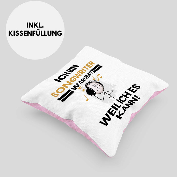 Songwriter Geschenk Kissen mit Füllung 40x40 Lustiger Spruch Ich Bin Songwriter Warum Weil Ich Es Kann Geschenkidee Bester Songwriter Geburtstag (Grau) Rosa Trendation