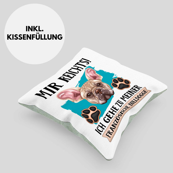 Französische Bulldogge Besitzer Kissen mit Füllung 40x40 Geschenk Lustiger Spruch Geschenkidee Mir Reichts Ich Geh Zu Meinem Französische Bulldogge (Grau) Grün Trendation