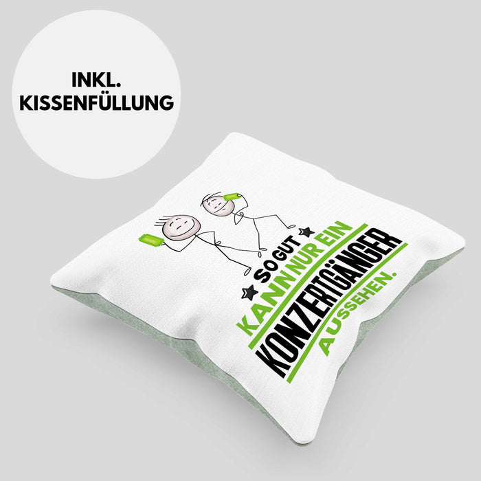 Konzertgänger Geschenk Kissen mit Füllung 40x40 So Gut Kann Nur Ein Konzertgänger Aussehen Geschenkidee (Grau) Grün Trendation