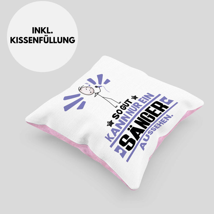 Sänger Geschenk Kissen mit Füllung 40x40 So Gut Kann Nur Ein Sänger Aussehen Geschenkidee (Grau) Rosa Trendation